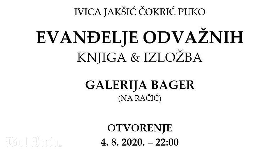 Promocija knjige i otvaranje izložbe “Evanđelje odvažnih” Ivice Jakšića Čokrića Pukota u utorak 4. kolovoza